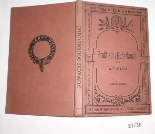 Praktische Bodenkunde - Anleitung zur Untersuchung, Einteilung und Darstellung des Grund und Bodens (Thaer-Bibliothek La