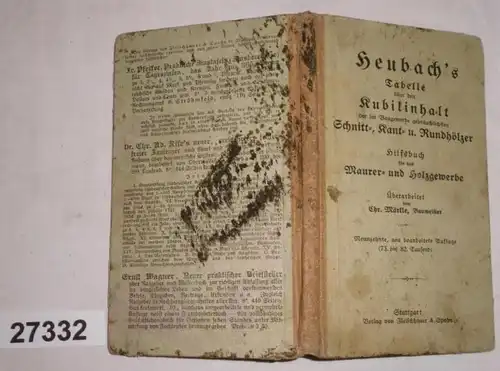 Heubach's Tabelle über den Kubikinhalt der im Baugewerbe gebräuchlichsten Schnitt-, Kant- u. Rundhölzer - Hilfsbuch für