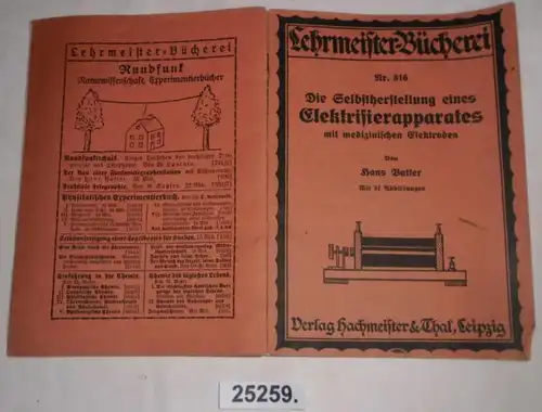 Die Selbstherstellung eines Elektrisierapparates mit medizinischen Elektroden (Lehrmeister-Bücherei Nr. 816)