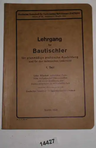 Lehrgang für Bautischler für planmäßige praktische Ausbildung und für den technischen Unterricht, 1. Teil