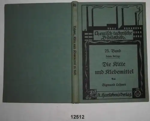 Die Kitte und Klebemittel - Ausführliche Anleitung zur Darstellung sämtlicher Kitte und Klebemittel für alle Zwecke (Che