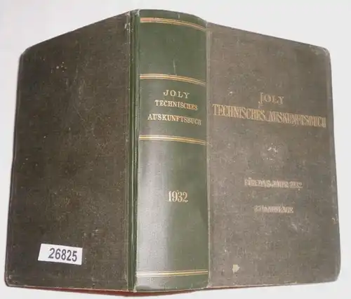 Technisches Auskunftsbuch für das Jahr 1932 - Eine alphabetische Zusammenstellung des Wissenswerten aus Theorie und Prax
