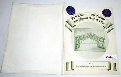 Reichsinnungsverband des Zimmerhandwerks  Heft 1: Holzkonstruktionen des Zimmerhandwerks