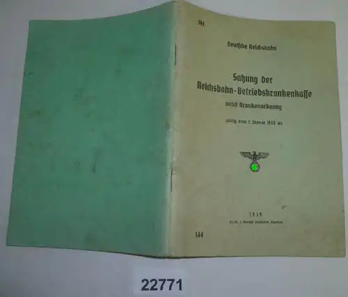 Satzung der Reichsbahn-Betriebskrankenkasse nebst Krankenordnung gültig vom 1.Januar 1940 an (144)