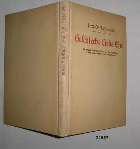 Geschlecht - Liebe - Ehe. Die Grundtatsachen des Liebes- und Geschlechtslebens in ihrer Bedeutung für Einzel- und Volksd