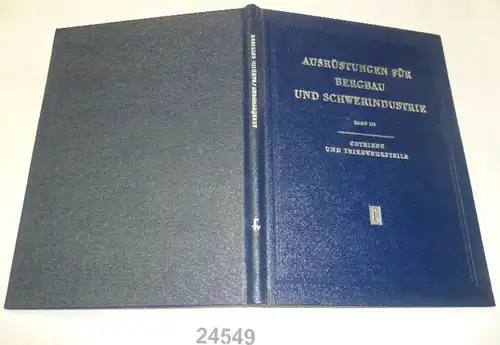 Ausrüstungen für Bergbau und Schwerindustrie (Ein Informations- und Nachschlagewerk herausgegeben von Heinz Schmidtchen)