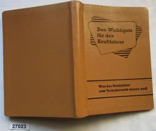 Das Wichtigste für den Kraftfahrer - Was der Kraftfahrer vom Verkehrsrecht wissen muß - Stand vom 25. Oktober 1957