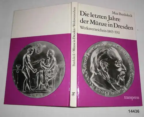 Die letzten Jahre der Münze in Dresden - Werksverzeichnis 1865 bis 1911