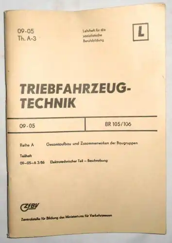 Triebfahrzeugtechnik BR 105/106 - Teilheft 09-05 Th. A-3 Elektrotechnischer Teil - Beschreibung
