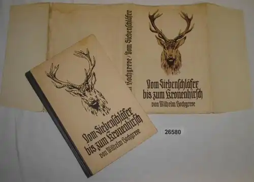 Vom Siebenschläfer bis zum Kronenhirsch - Ein frohes Buch von Wild und Waidwerk
