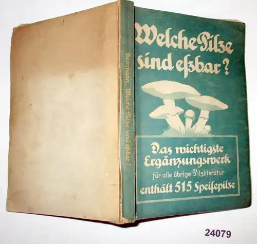 Welche Pilze sind eßbar? - Wichtigstes Ergänzungswerk zu allen bisher erschienen Pilzwerken