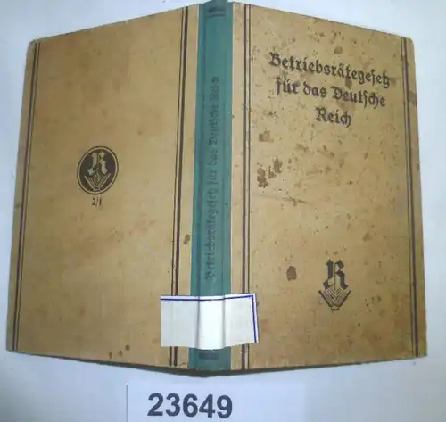 Betriebsrätegesetz für das Deutsche Reich vom 4. Februar 1920 mit den Abänderungen des Arbeitsgerichtsgesetzes und den A