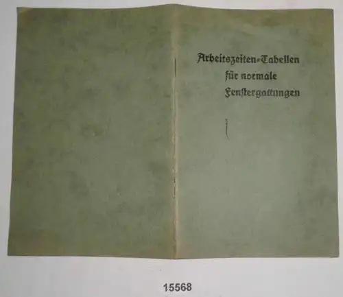 Arbeitszeiten-Tabellen für normale Fenstergattungen + Ergänzungen zu den Arbeitszeiten-Tabellen für normale Fenstergattu