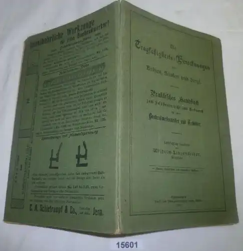 Die Tragfähigkeits-Berechnungen von Balken, Säulen und dergl. - Praktisches Handbuch zum Selbstunterricht und Gebrauch f