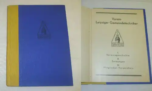 Verein Leipziger Gemeindetechniker I. Vereinsgeschichte II. Satzungen III. Mitglieder-Verzeichnis
