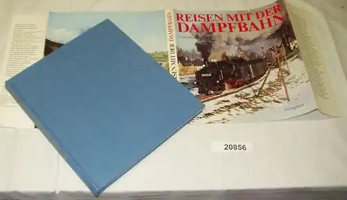 Reisen mit der Dampfbahn - Ein Farbbildband mit den letzten Dampflokomotiven der Deutschen Reichsbahn