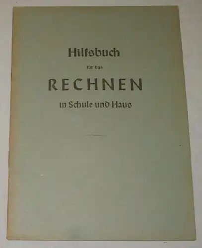 Hilfsbuch für das Rechnen in Schule und Haus