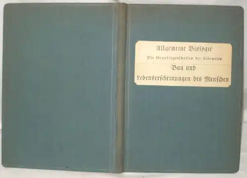 Allgemeine Biologie- Die Grundeigenschaften der Lebewesen, Bau und Lebenserscheinungen des Menschen