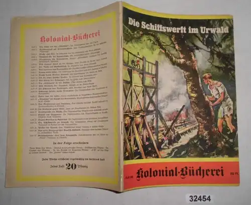 Die Schiffswerft im Urwald - Der heldenmütige Einsatz des Oberleutnants z.S. Rosenthal im Kamof um den Tanganjika-See (K