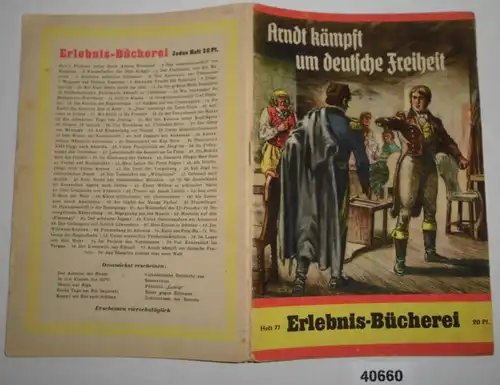 Erlebnis-Bücherei Heft 77: Arndt kämpft um deutsche Freiheit
