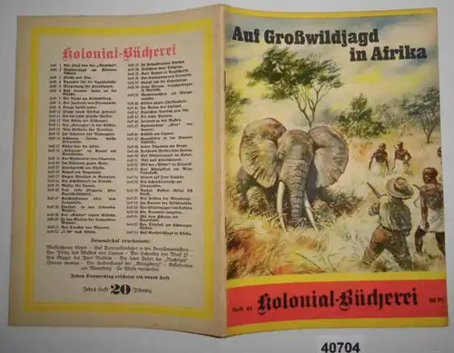 Kolonial-Bücherei Heft 63: Auf Großwildjagd in Afrika - Erlebnisse C.B. Schillings mit Nashörnern, Elefanten und Löwen