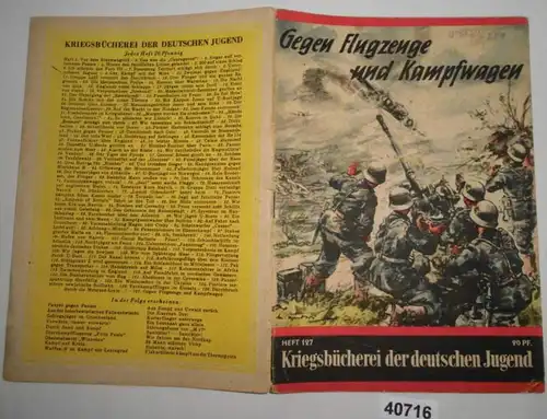 Kriegsbücherei der deutschen Jugend Heft 127: Gegen Flugzeuge und Kampfwagen - Einsatz deutscher Flakartillerie im Weste