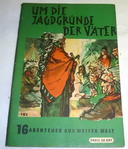 Um die Jagdgründe der Väter, Reihe Abenteuer aus weiter Welt Heft 16