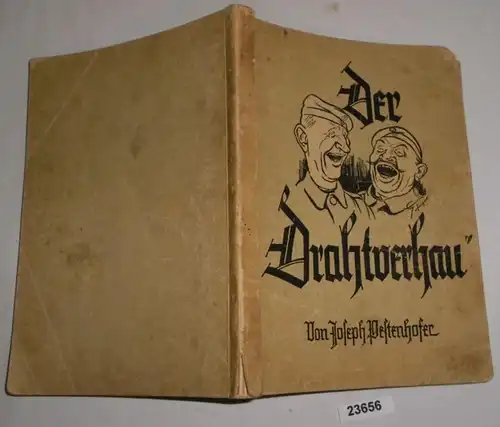 Der "Drahtverhau" und andere urbayrische Geschichten aus meinem Kriegstagebuch