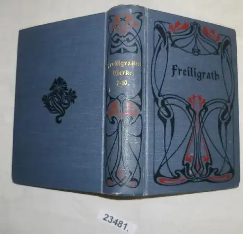 Ferdinand Freiligraths sämtliche Werke in 10 Bänden: Band 7 bis 10 in einem Buch