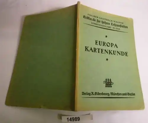 Erdkunde für die höhere Lehranstalten Einheitsausgabe für alle Schulgattungen, 4. Teil: Europa, Kartenkunde