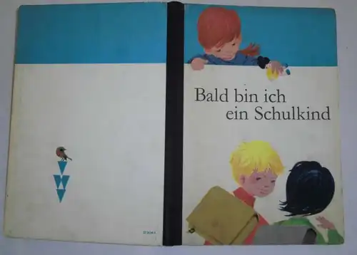 Bald bin ich ein Schulkind - EinBuch zur Vorbereitung der Kinder auf die Schule