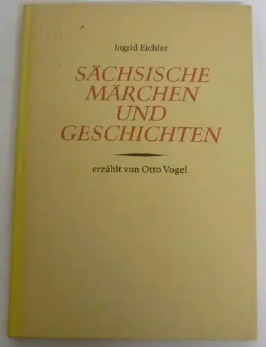 Sächsische Märchen und Geschichten - erzählt von Otto Vogel