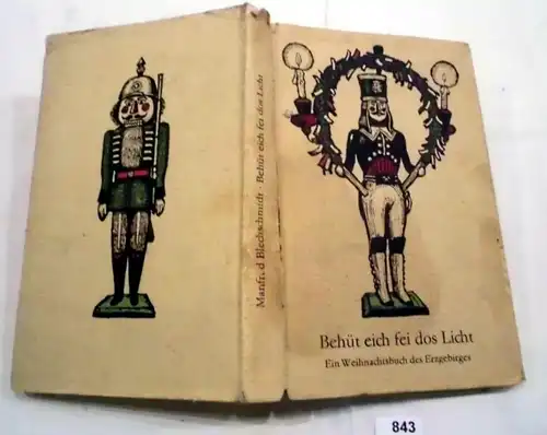 Behüt eich fei dos Licht - Ein Weihnachtsbuch des Erzgebirges