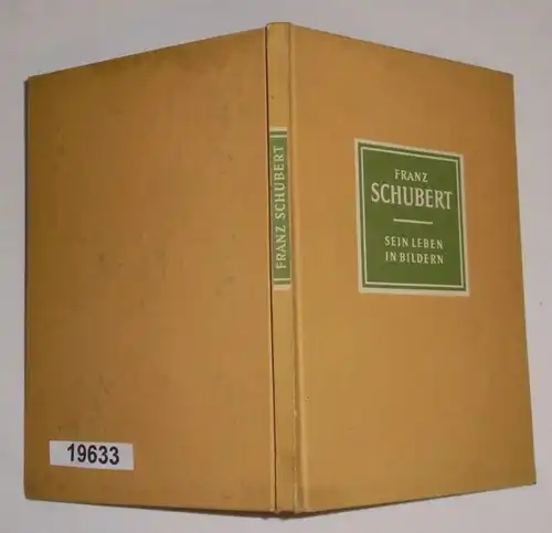 Franz Schubert 1797 - 1828: Sa vie en images