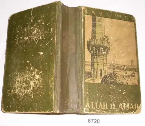 Allah il A A Lui! - Récit de voyage (Karl May's Werkes Band 60, édité par le Dr E.A. Schmid)