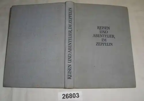 Reisen und Abenteuer im Zeppelin - Nach Dr. Hugo Eckeners Erlebnissen und Erinnerungen