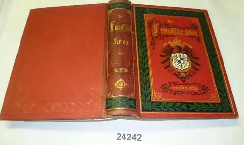 Der französische Krieg von 1870 und 1871 - Nach den besten Quellen, persönlichen Mitteilungen und eigenen Erlebnissen ge