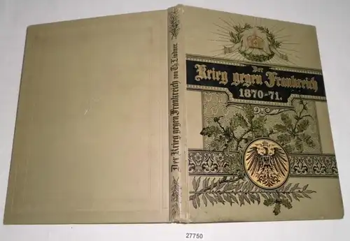 Der Krieg gegen Frankreich 1870-71 und die Einigung Deutschlands - Zur 25jährigen Wiederkehr der Gedenktage von 1870/71