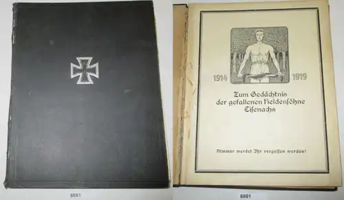 Zum Gedächtnis der gefallenen Heldensöhne Eisenachs 1914-1919 - Nimmer werdet Ihr vergessen werden!