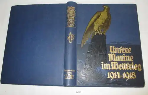 Unsere Marine im Weltkrieg 1914 - 1918