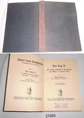 Unter dem Stahlhelm - Einzelschriften aus dem Weltkriege Band 7: Der Tag X - Die große Schlacht in Frankreich (21. März