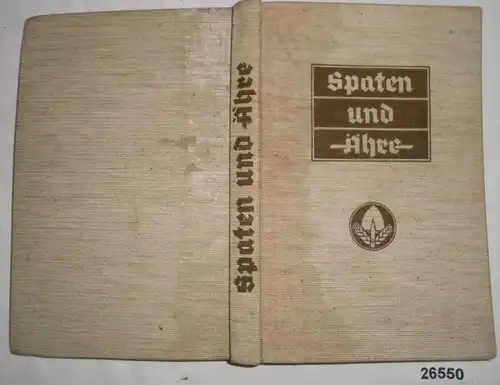 Spaten und Ähre - Das Handbuch der deutschen Jugend im Reichsarbeitsdienst