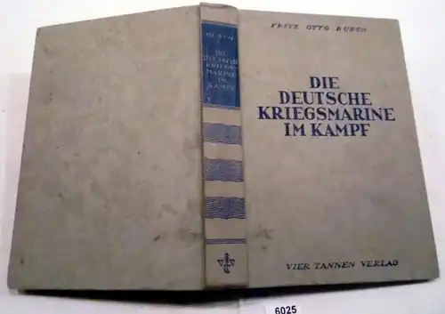 Die Deutsche Kriegsmarine im Kampf - Schiffe und Taten
