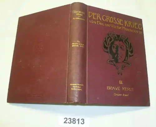 Der große Krieg "Brave Kerle Band I"  Ein Roman-Cyklus über den Krieg 1870/ 71. Ins Deutsche übertragen von U. Fricke.