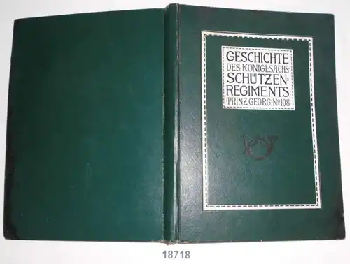 Geschichte des Königl. Sächs. Schützen-Regiments "Prinz Georg" No. 108