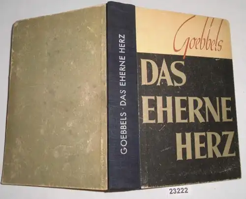 Das Eherne Herz - Reden und Aufsätze aus den Jahren 1941/42