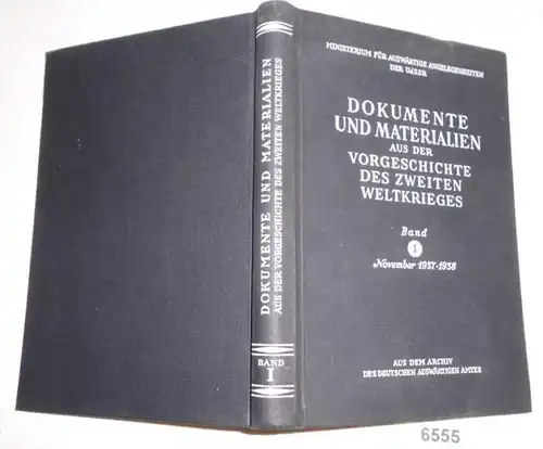 Dokumente und Materialien aus der Vorgeschichte des Zweiten Weltkrieges Band I (November 1937-1938) aus dem Archiv des D