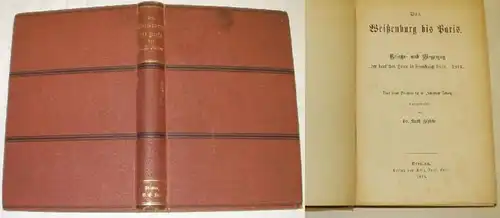 Von Weißenburg bis Paris Kriegs und Siegeszug der deutschen Heere in Frankreich 1780 - 1871