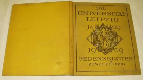 Die Universität Leipzig 1409-1909, Gedenkblätter zum 30. Juli 1909