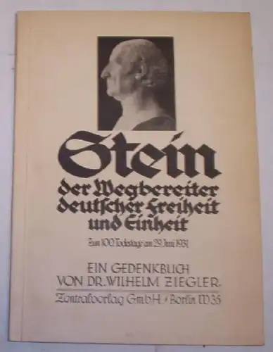 Stein der Wegbereiter deutscher Freiheit und Einheit zum 100. Todestage am 29. Juni 1931 - Ein Gedenkbuch